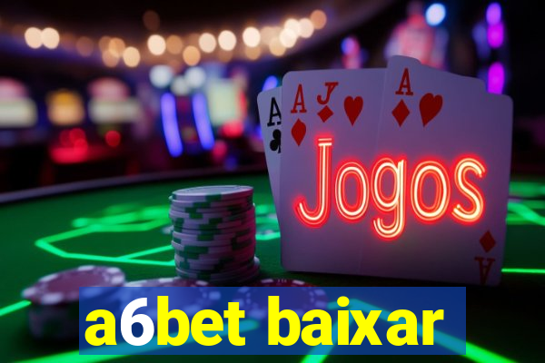 a6bet baixar